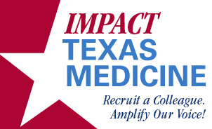 Impact Texas Medicine banner with a red star and text saying Recruit a Colleague, Amplify Our Voice!